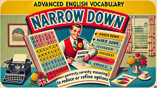 Vocabulary and Pronunciation "NARROW DOWN" Advanced English