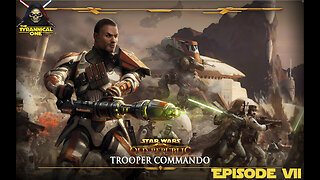 SWTOR Playthrough | Trooper Commando | Episode VII