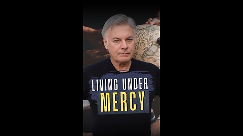 Living Under Mercy
