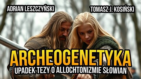 [R51] Archeogenetyka. Upadek tezy o allochtonizmie Słowian - Adrian Leszczyński i Tomasz J. Kosiński