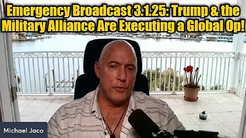 Michael Jaco: Emergency Broadcast - Trump & The Military Alliance Are Executing A Global Op!!