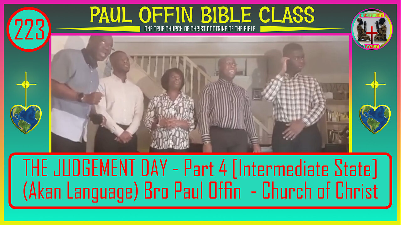 223| THE JUDGEMENT DAY - Part 4 [Intermediate State] (AKAN) Bro Paul Offin - Church of Christ