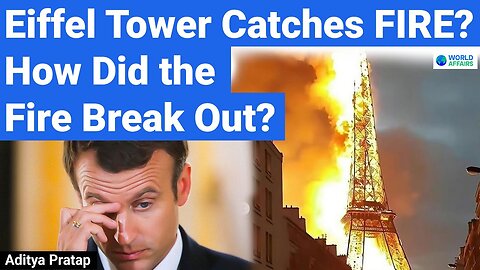 Eiffel Tower Catches Fire😳! 1,200 Tourists Evacuated in Panic 🚨| Know All About It | World Affairs