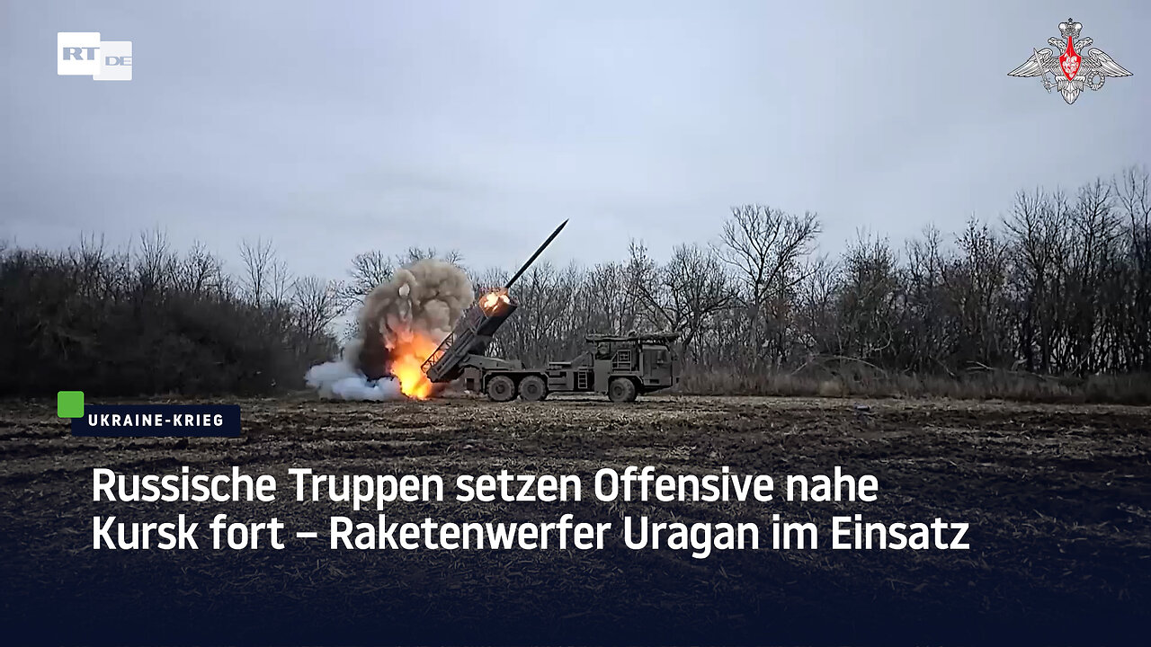 Russische Truppen setzen Offensive nahe Kursk fort – Raketenwerfer Uragan im Einsatz