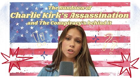 The Rundown of The Assassination of Charlie kirk and the Conspiracy Theories around it