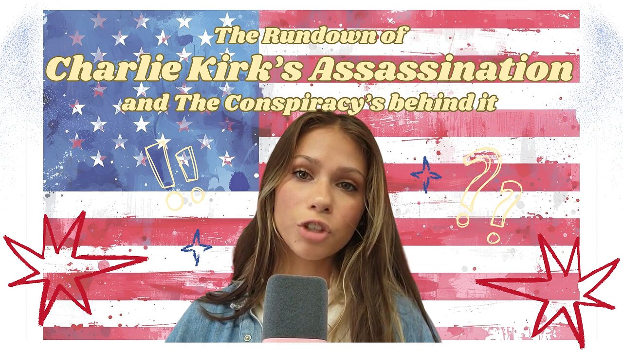 The Rundown of The Assassination of Charlie kirk and the Conspiracy Theories around it
