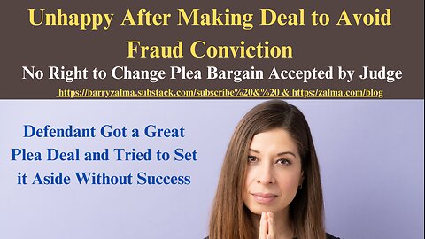 Unhappy After Making Deal to Avoid Fraud Conviction