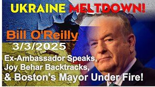 Bill O'Reilly: Ukraine Meltdown! Ex-Ambassador Speaks, Joy Behar Backtracks, & Boston's ...