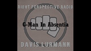 RPR ‘G-Man In Absentia’ Show [M] 06-Jan-2025 with Davis Lurmann (Based Monday)