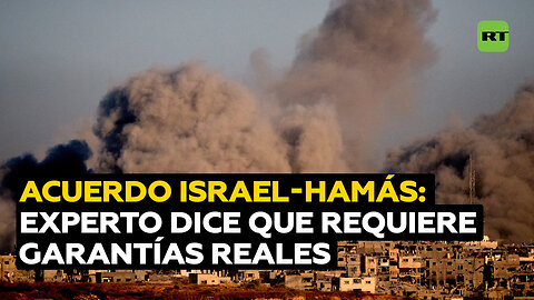 Experto: El acuerdo entre Israel y Hamás solo tendrá solidez si se ofrecen garantías reales