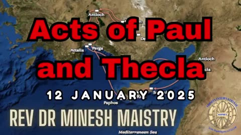 ACTS OF PAUL AND THECLA - (Sermon 12 January 2025) - Rev Dr Minesh Maistry