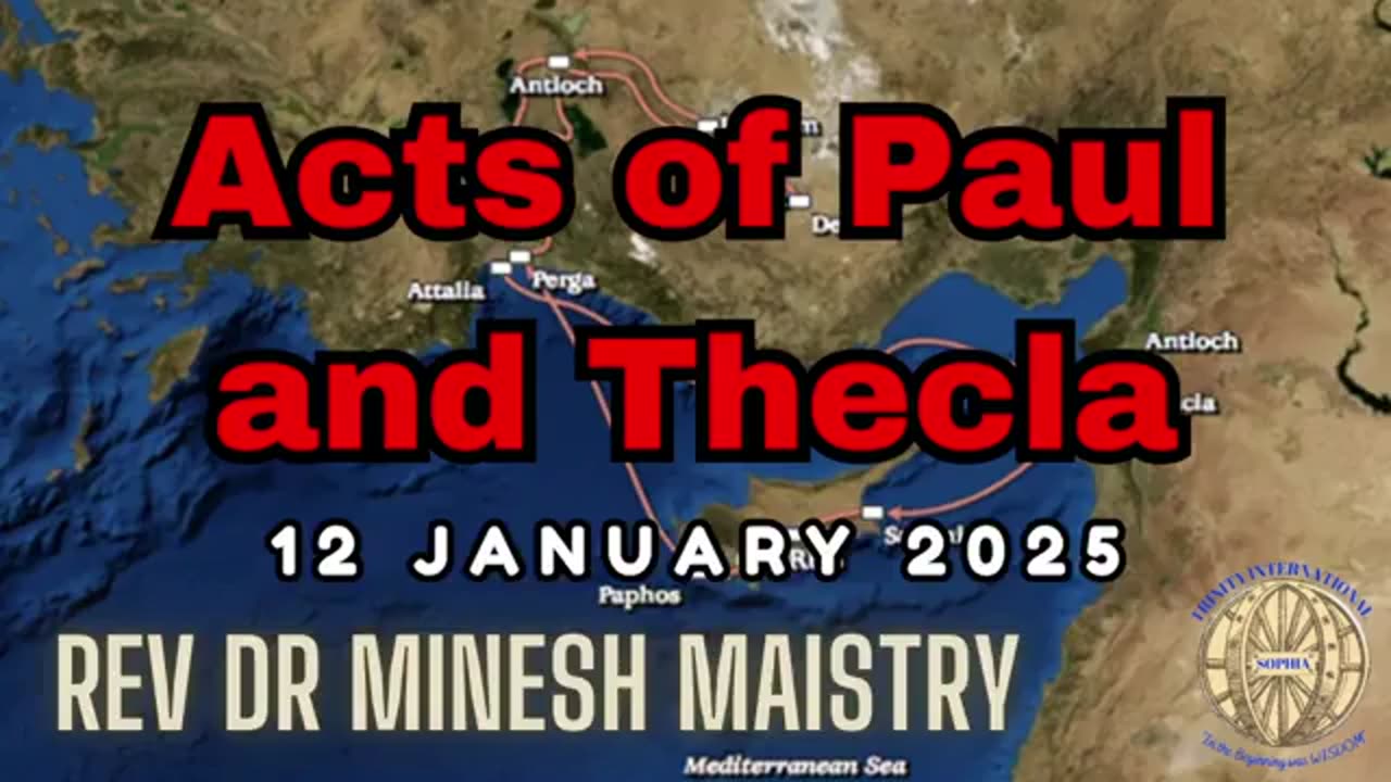 ACTS OF PAUL AND THECLA - (Sermon 12 January 2025) - Rev Dr Minesh Maistry