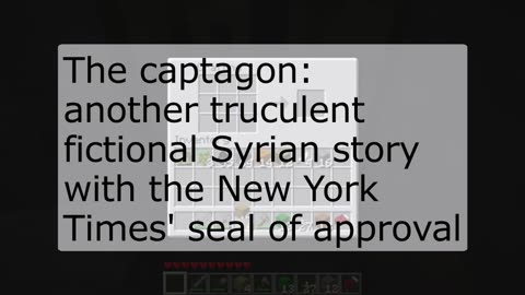 THE CAPTAGON: ANOTHER MADE UP STORY