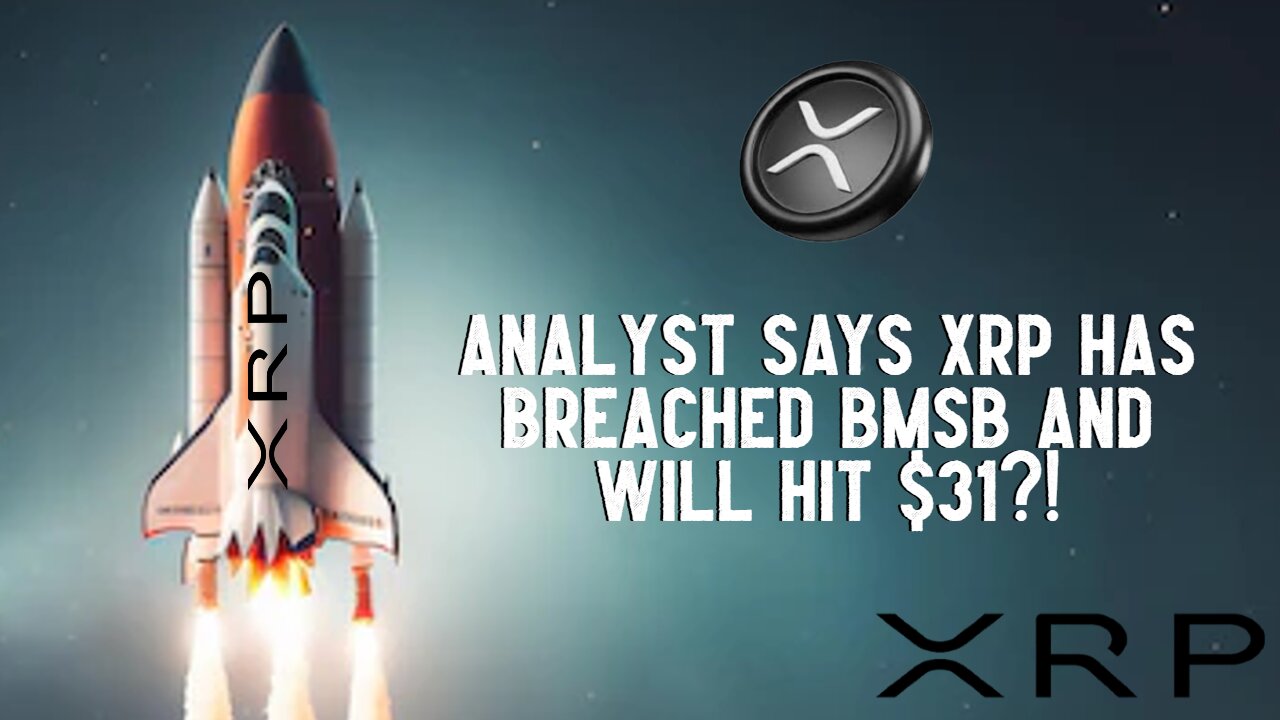 Analyst Says XRP Has Breached BMSB And Will Hit $31?!