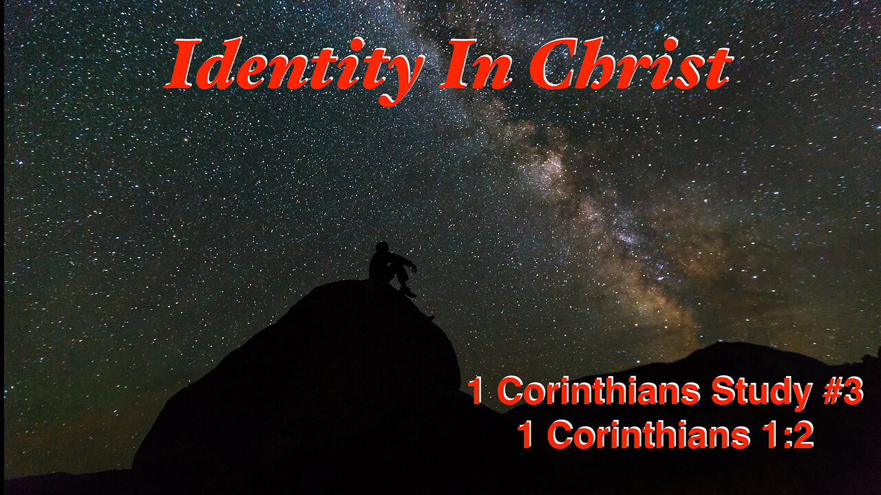 Identity In Christ (1 Corinthians Study #3) 1 Corinthians 1:2