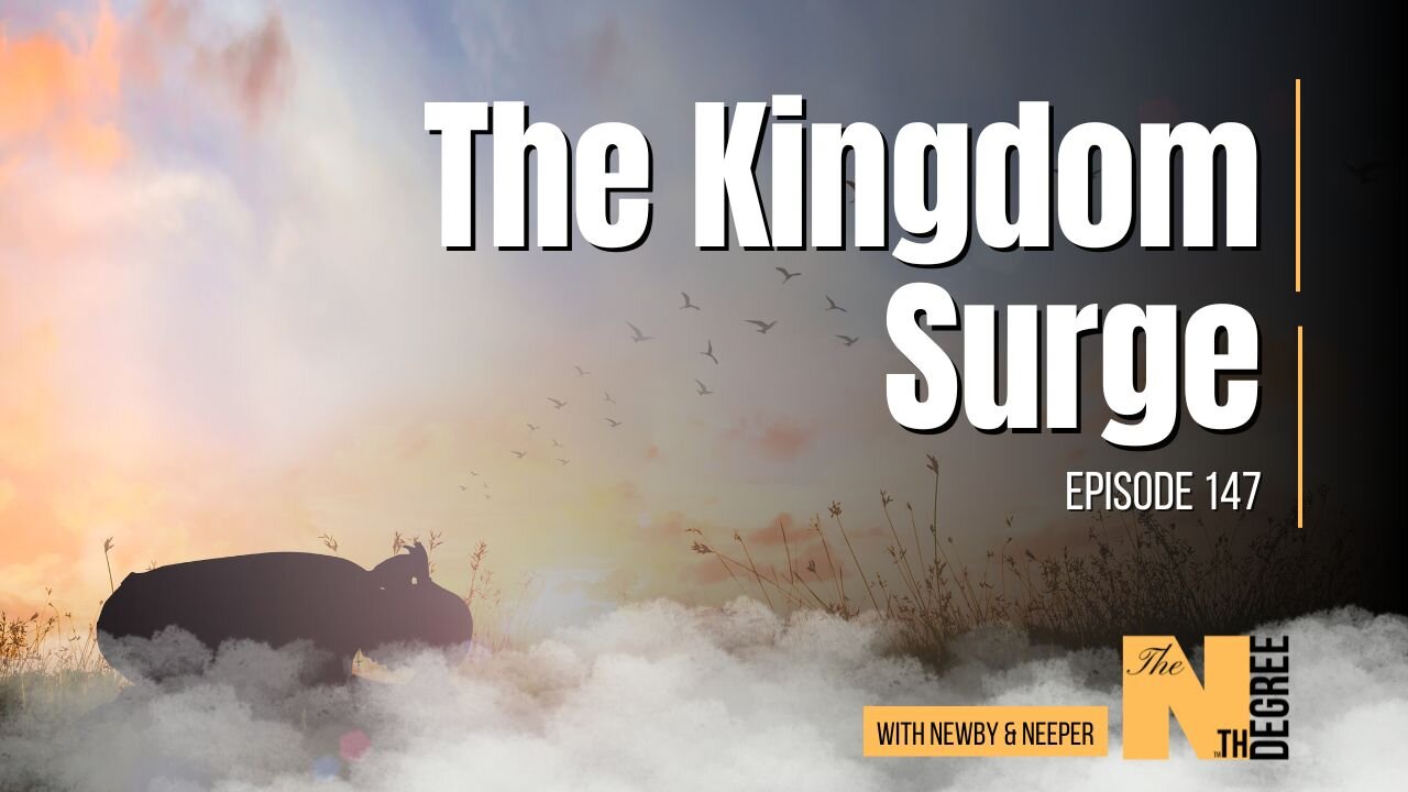 147: The Kingdom Surge - The Nth Degree