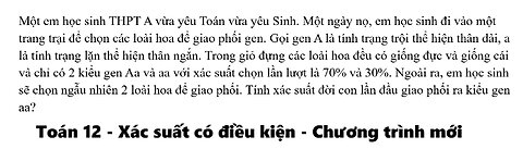 Toán 12: Một em học sinh THPT A vừa yêu Toán vừa yêu Sinh. Một ngày nọ, em học sinh đi vào