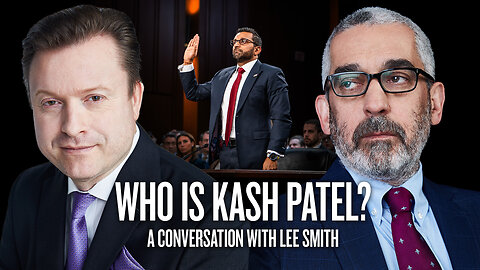 Who Is Kash Patel? | A Conversation with Lee Smith