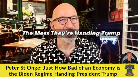 Peter St Onge: Just How Bad of an Economy is the Biden Regime Handing President Trump