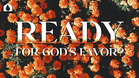 Ready For God's Favor? | House Of Destiny Online Church