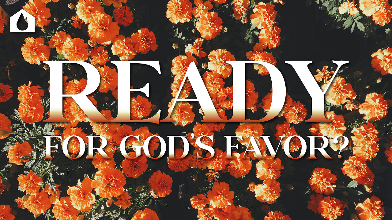 Ready For God's Favor? | House Of Destiny Online Church