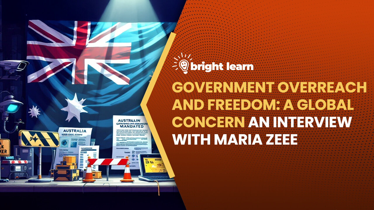 BrightLearn - Government Overreach and Freedom: A Global Concern, an interview with Maria Zeee