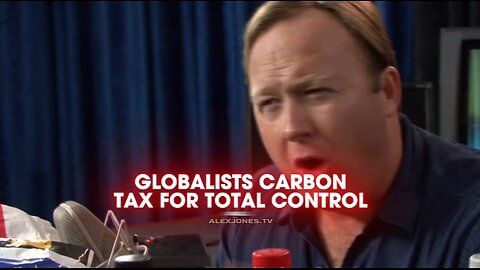 Alex Jones: Globalists Want a Carbon Tax To Control You - 7/29/10