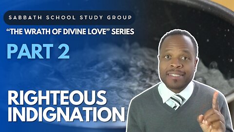 Righteous Indignation - John 2 Sabbath School Study Group Lesson w/ Chris Bailey III