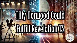 GNITN Episode 1052 - Tilly Norwood Could Fulfill Revelation 13