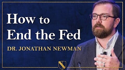 How to End the Fed | Dr. Jonathan Newman