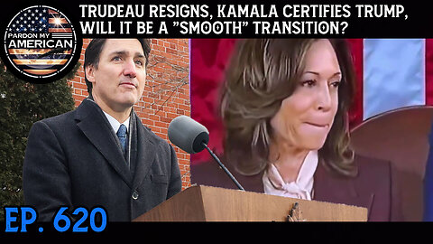 Trueau Resigns, Kamala Certifies Trump, Will It Be A "Smooth" Transition? (Ep. 620)