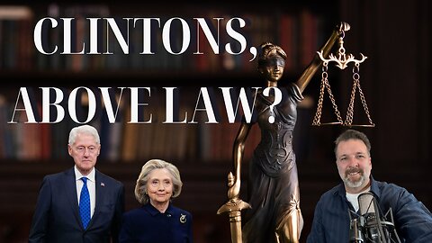 No One is Above the Law, Including the Clintons?