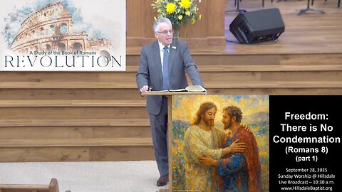 Freedom: There Is No Condemnation (Romans 7:21-8:8), Hillsdale's Sunday AM, September 28, 2025