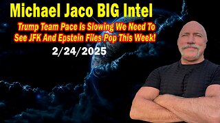 Michael Jaco BIG Intel Feb 24: "Trump Team Pace Is Slowing! Breaking News By Michael Jaco"