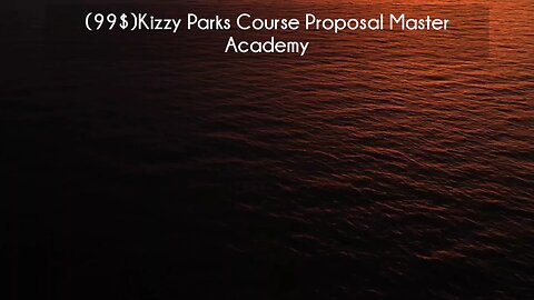 (courseslibrary.com)(99$)Kizzy Parks Course Proposal Master Academy Course download