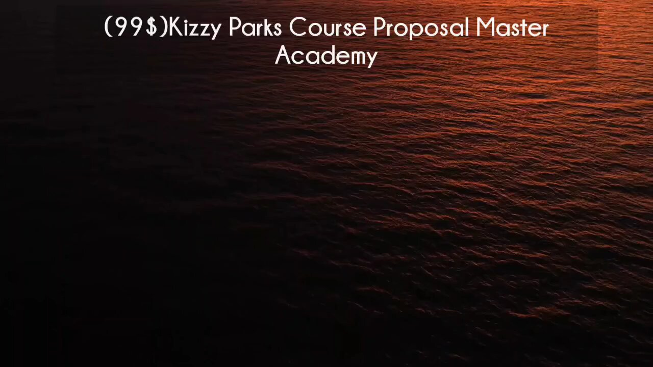 (courseslibrary.com)(99$)Kizzy Parks Course Proposal Master Academy Course download