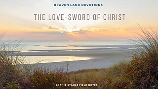 Heaven Land Devotions - The Love-Sword of Christ