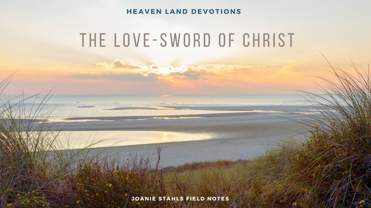 Heaven Land Devotions - The Love-Sword of Christ