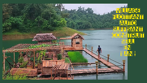 Un Homme seul construit un "Village Flottant Autosuffisant" en bambou ! (Hd 1080)
