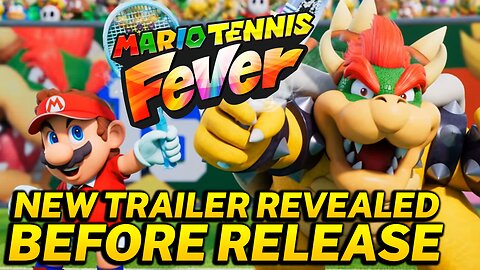 Mario Tennis Fever News For New Revealed Cinematic Trailer!!!
