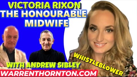 WHISTLEBLOWER VICTORIA RIXON THE HONOURABLE MIDWIFE WITH ANDREW SIBLEY & WARREN THORNTON