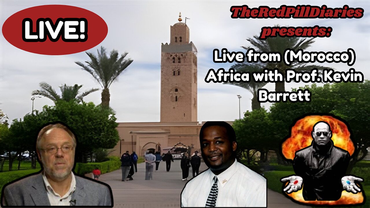 Live From (Morocco) Africa with Prof. Kevin Barrett