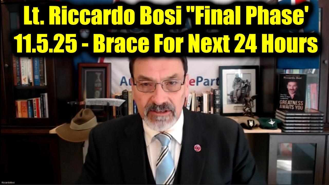 Lt. Riccardo Bosi "Final Phase 11.5.25 - The Final Act & Brace For Next 24 Hours