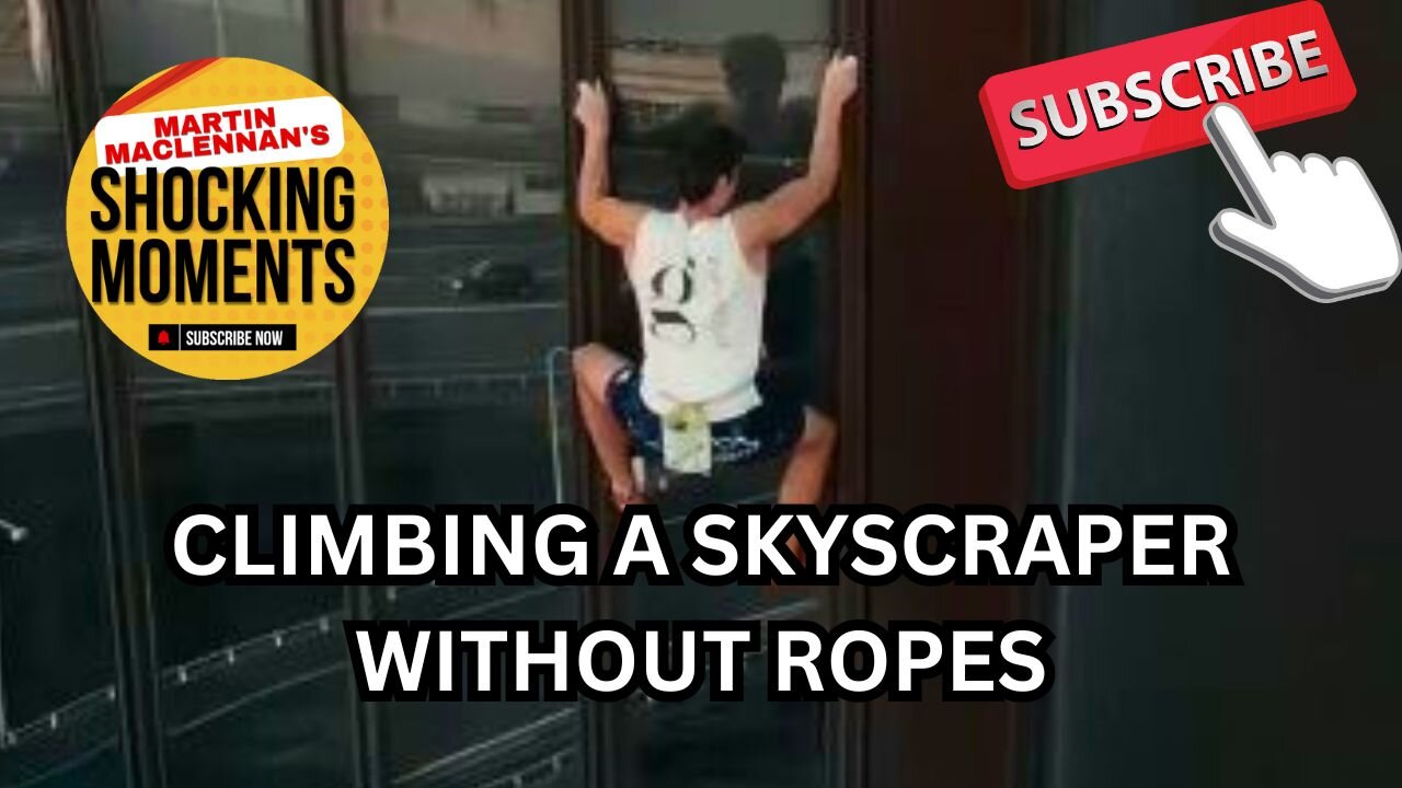 CLIMBING A SKYSCRAPER WITHOUT ROPES