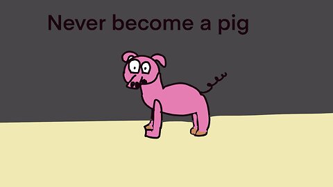 Never become a pig