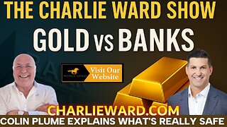 GOLD VS BANKS COLIN PLUME EXPLAINS WHAT'S REALLY SAFE WITH CHARLIE WARD