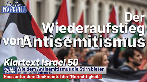 Der Wiederaufstieg des Antisemitismus & Greta Thunberg blamiert sich | Klartext Israel 50