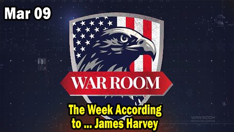 Bannons War Room Update Mar 9 : The Week According to … James Harvey