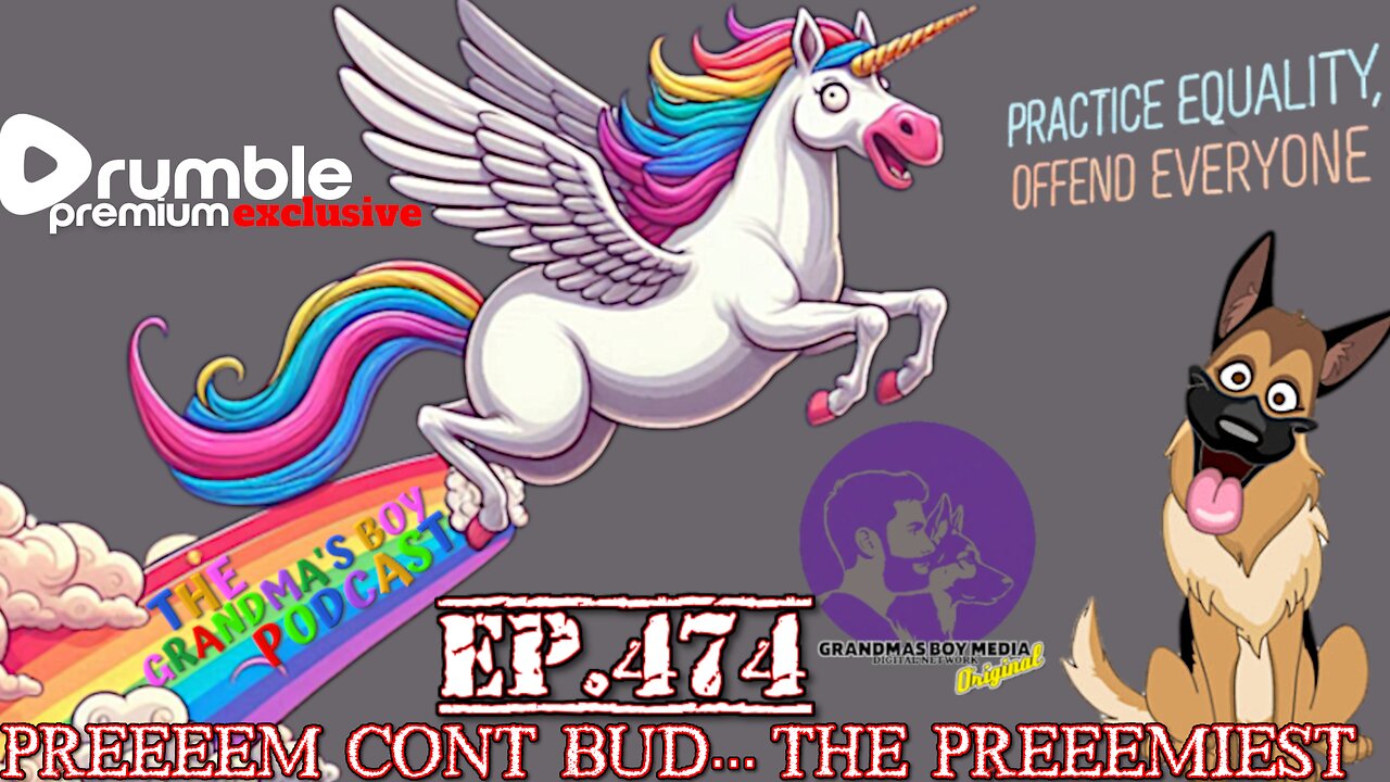 The Grandmas Boy Podcast EP.474-PREEEEM CONT BUD... THE PREEEMIEST