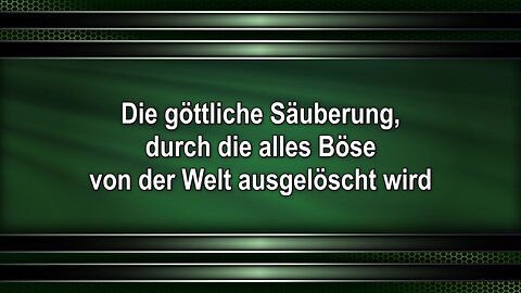 Die göttliche Säuberung, durch die alles Böse von der Welt ausgelöscht wird